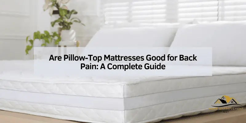 Are Pillow-Top Mattresses Good for Back Pain