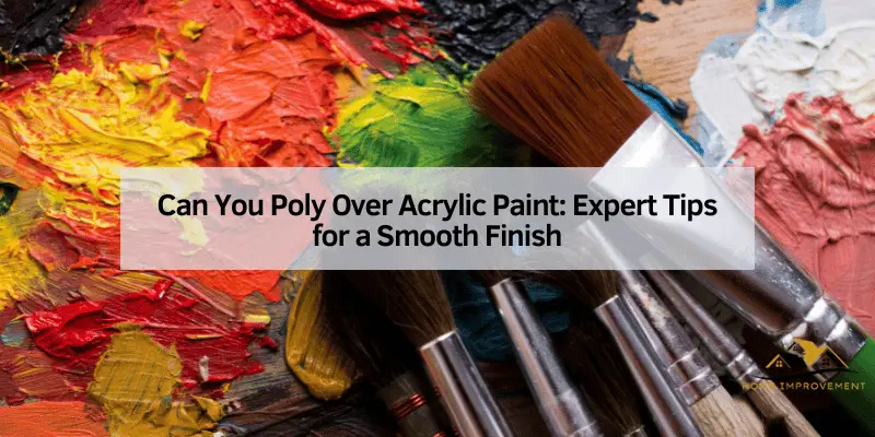 Can You Poly Over Acrylic Paint