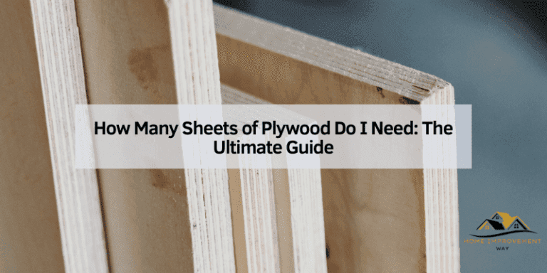 How Many Sheets of Plywood Do I Need: The Ultimate Guide