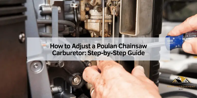 How to Adjust a Poulan Chainsaw Carburetor