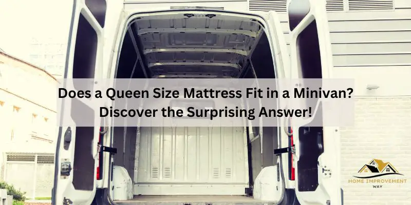 Does a Queen Size Mattress Fit in a Minivan
