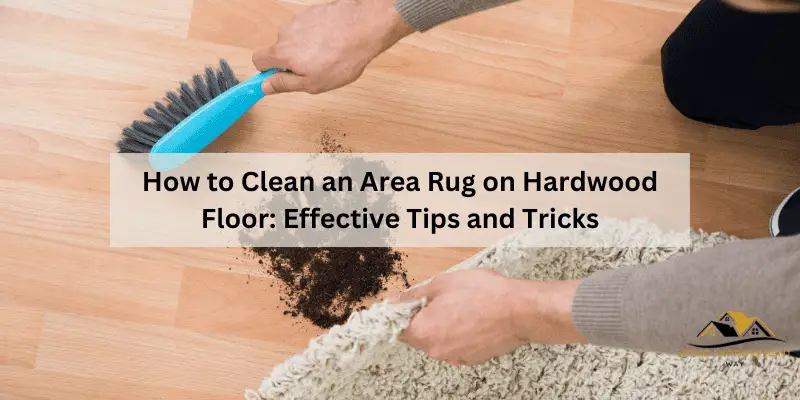 How to Clean an Area Rug on Hardwood Floor