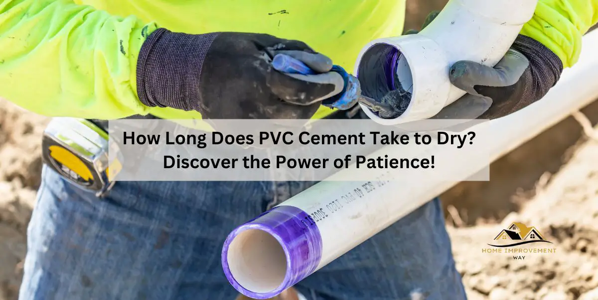 How Long Does PVC Cement Take to Dry
