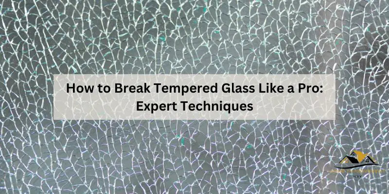 How to Break Tempered Glass