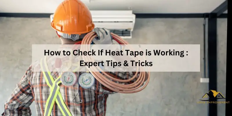 How to Check If Heat Tape is Working