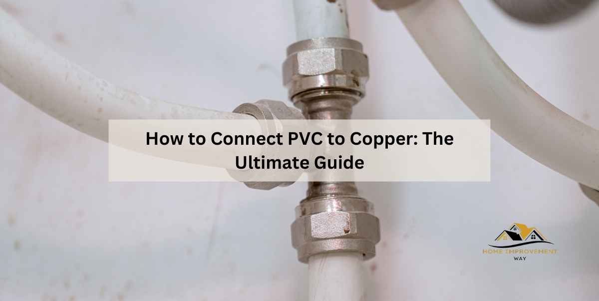 Can You Connect Pvc To Copper