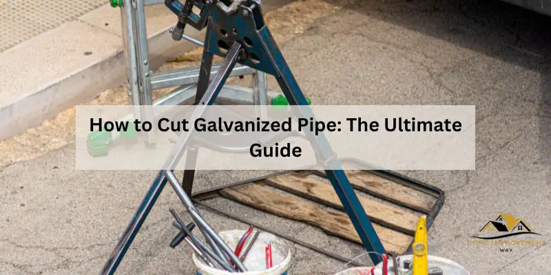 How to Cut Galvanized Pipe