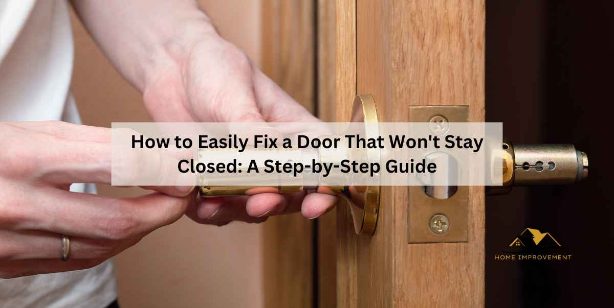 How to Easily Fix a Door That Won't Stay Closed