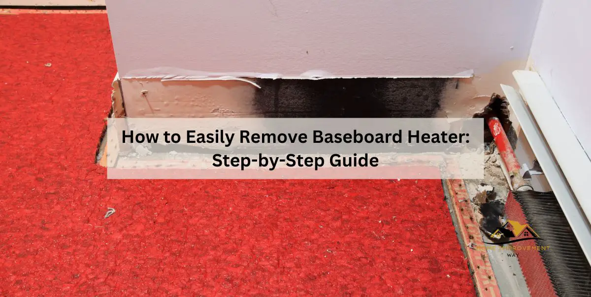 How to Easily Remove Baseboard Heater