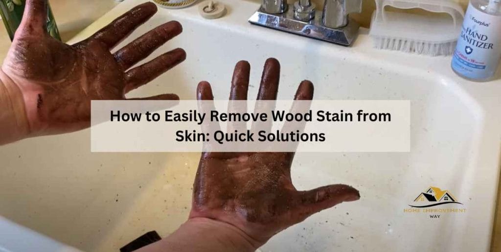 How to Easily Remove Wood Stain from Skin Quick Solutions Home
