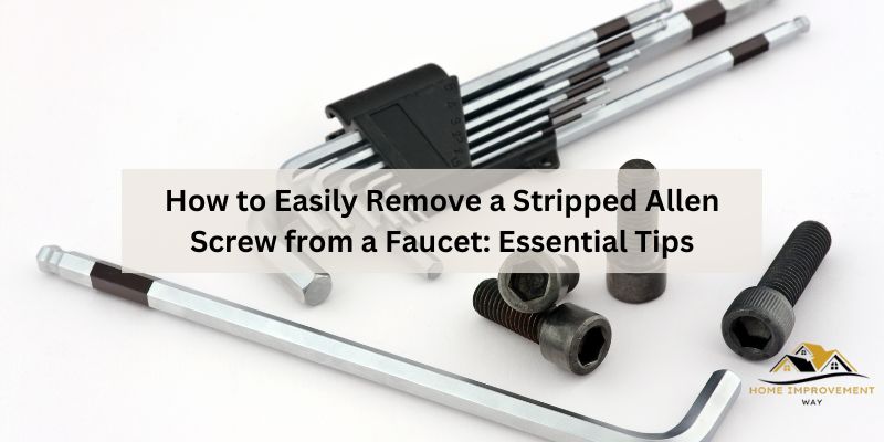 How to Easily Remove a Stripped Allen Screw from a Faucet