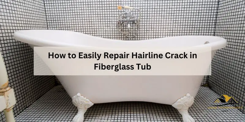 How to Easily Repair Hairline Crack in Fiberglass Tub