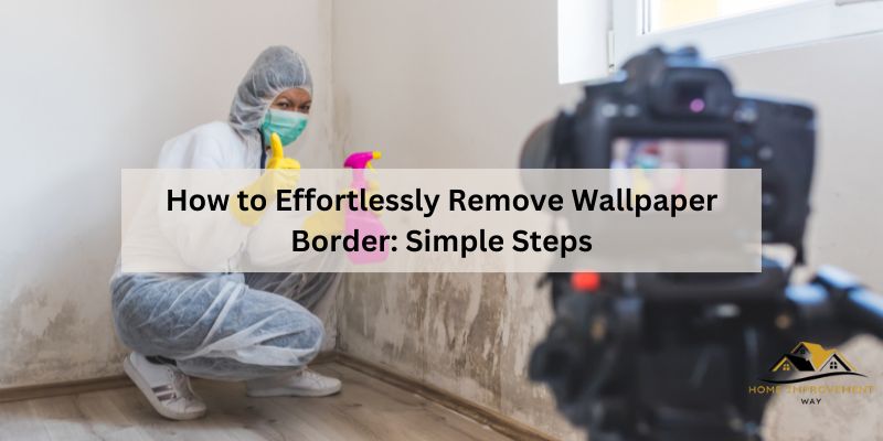 How to Effortlessly Remove Wallpaper Border