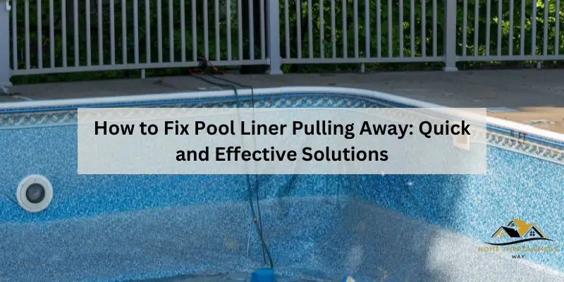 How to Fix Pool Liner Pulling Away