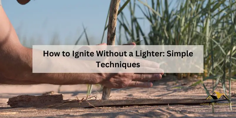 How to Ignite Without a Lighter