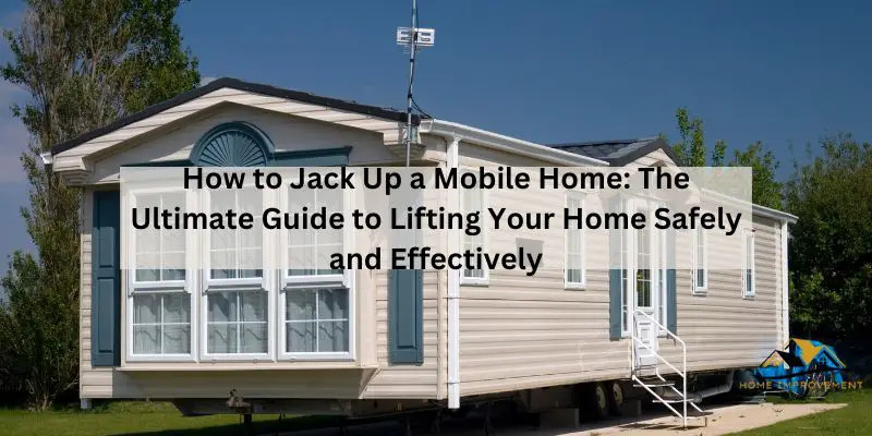 How to Jack Up a Mobile Home