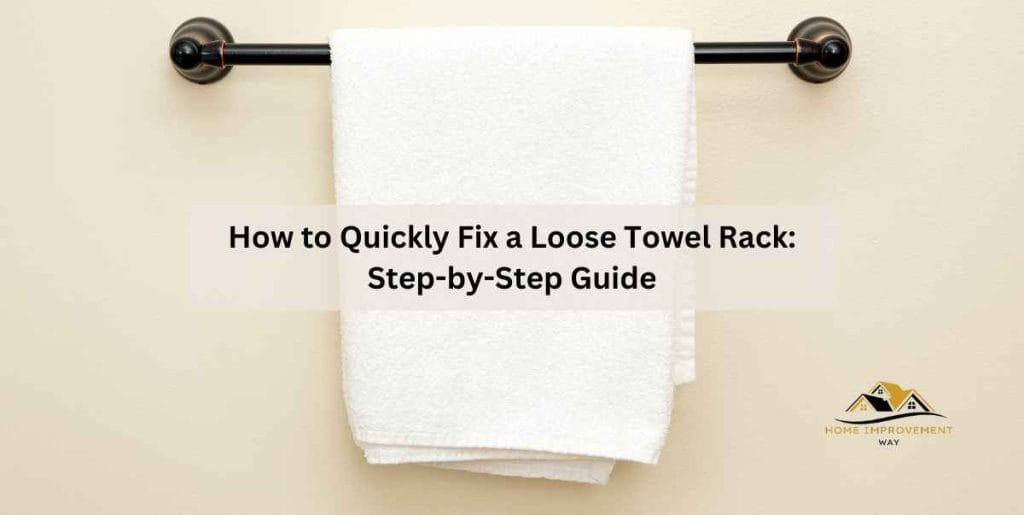 How to Quickly Fix a Loose Towel Rack StepbyStep Guide Home