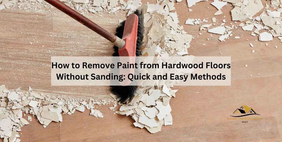 How to Remove Paint from Hardwood Floors Without Sanding