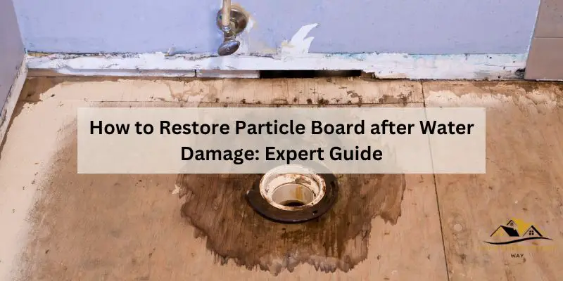 How to Restore Particle Board after Water Damage