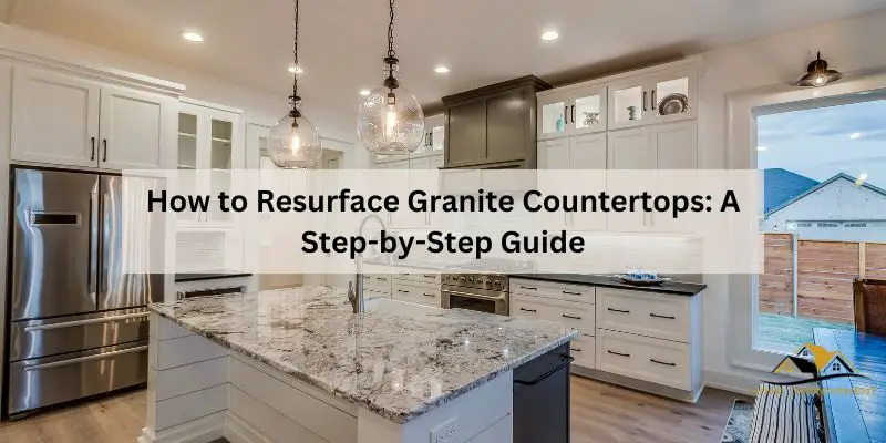 How to Resurface Granite Countertops
