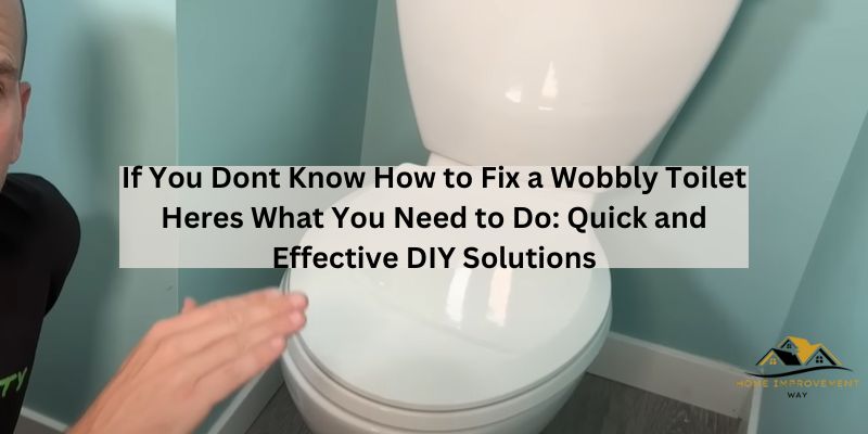 If You Dont Know How to Fix a Wobbly Toilet Heres What You Need to Do