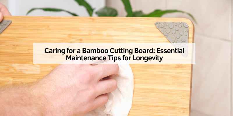 Caring for a Bamboo Cutting Board