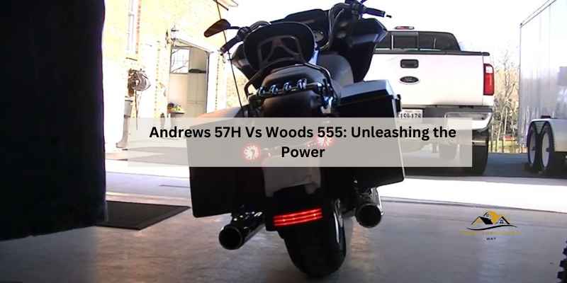 Andrews 57H Vs Woods 555