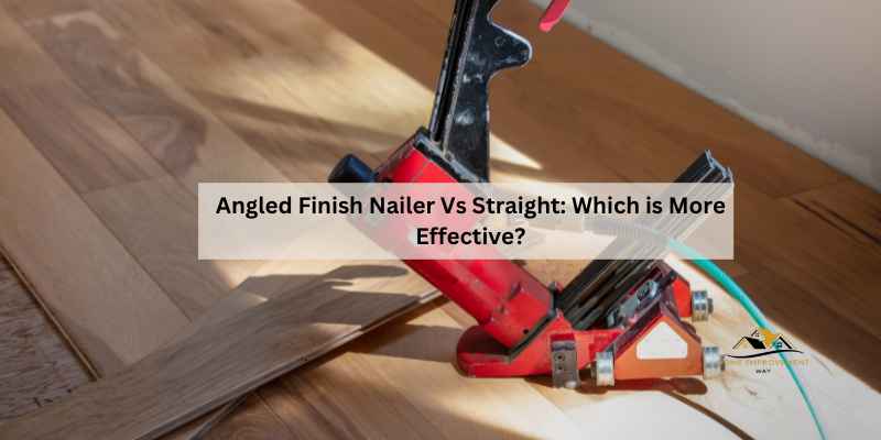 Angled Finish Nailer Vs Straight