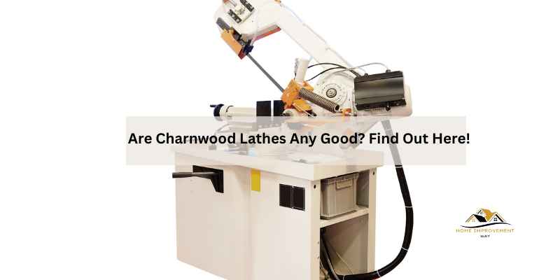 Are Charnwood Lathes Any Good
