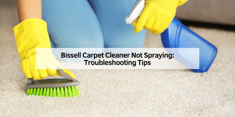Bissell Carpet Cleaner Not Spraying