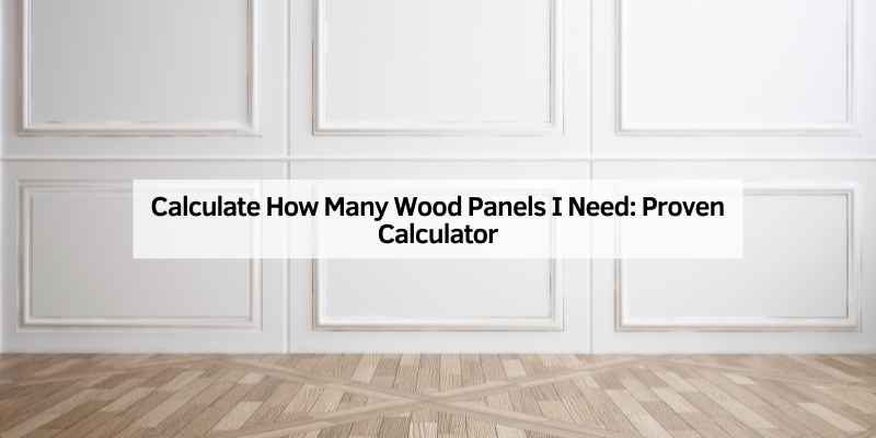 Calculate How Many Wood Panels I Need