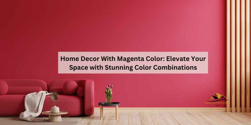 Home Decor With Magenta Color