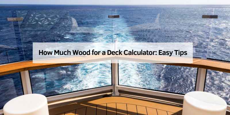 How Much Wood for a Deck Calculator