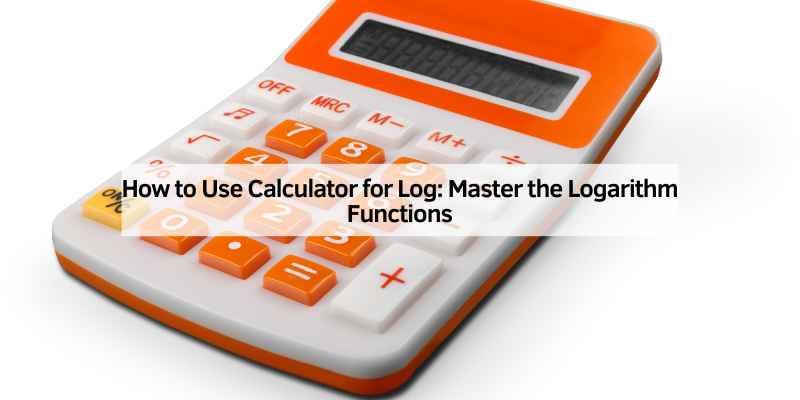 How to Use Calculator for Log