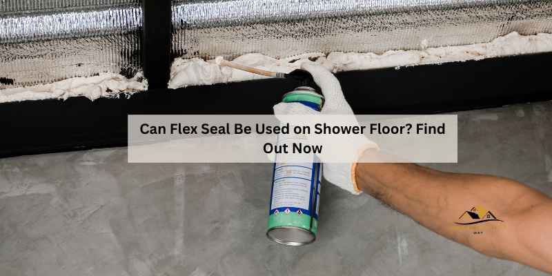 Can Flex Seal Be Used on Shower Floor