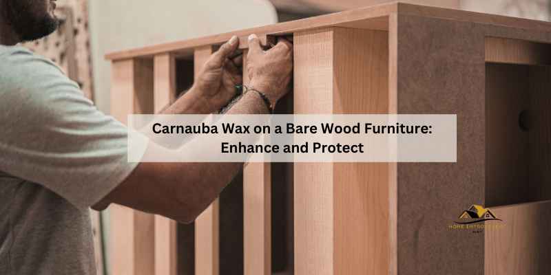 Carnauba Wax on a Bare Wood Furniture