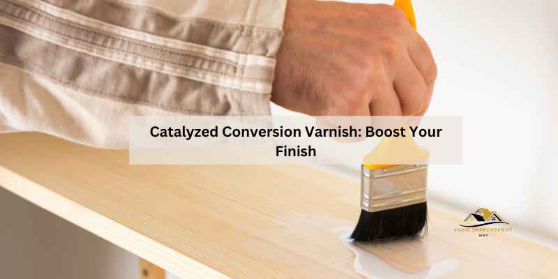 Catalyzed Conversion Varnish