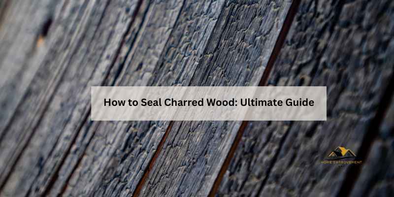 How to Seal Charred Wood