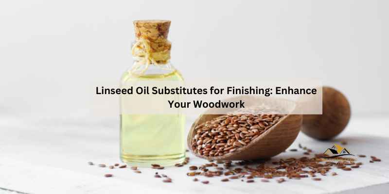 Linseed Oil Substitutes for Finishing