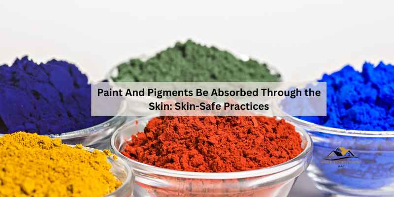 Paint And Pigments Be Absorbed Through the Skin