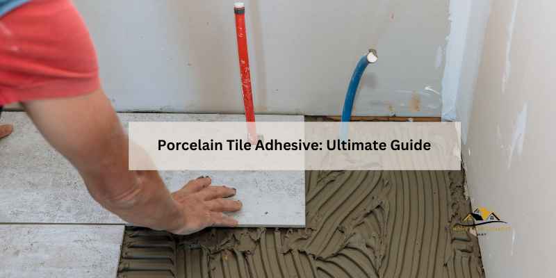 Porcelain Tile Adhesive