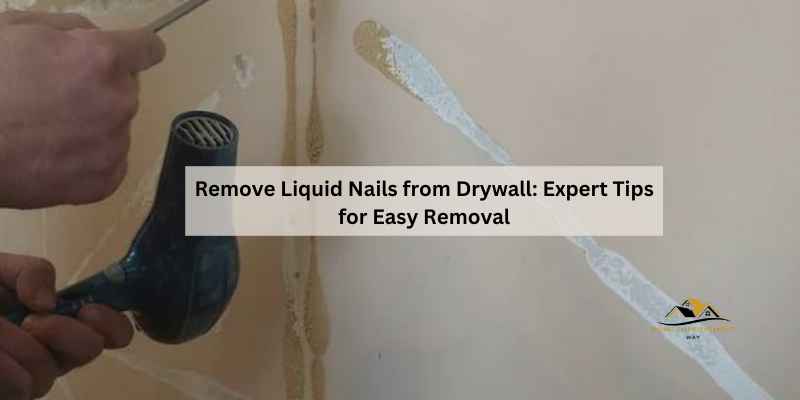 Remove Liquid Nails from Drywall