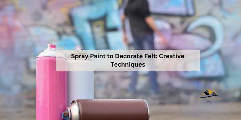 Spray Paint to Decorate Felt
