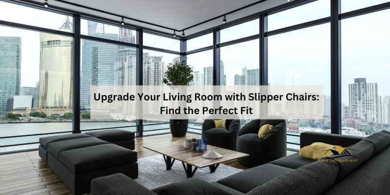 Upgrade Your Living Room with Slipper Chairs