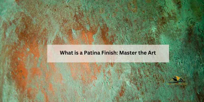What is a Patina Finish