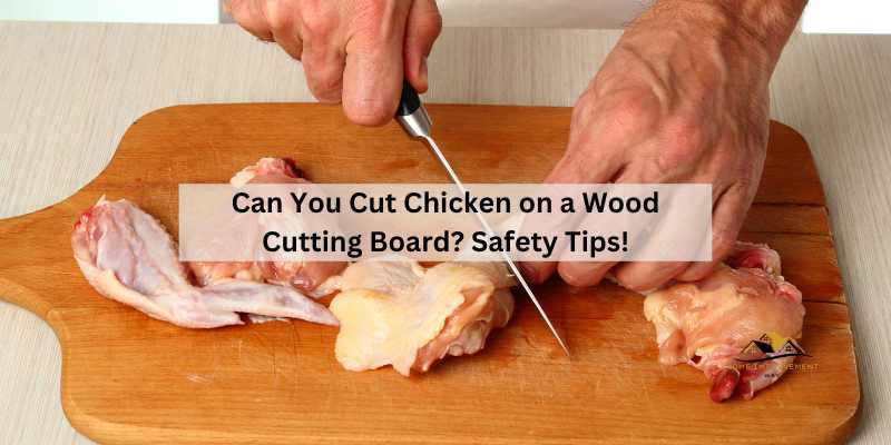 Can You Cut Chicken on a Wood Cutting Board