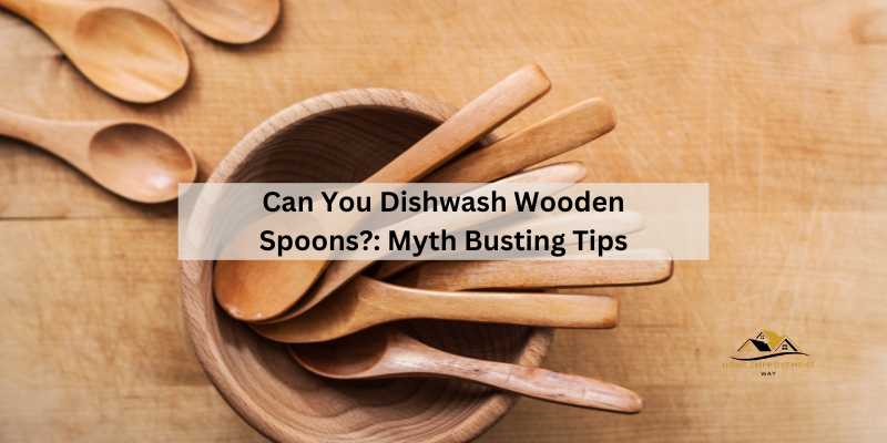 Can You Dishwash Wooden Spoons