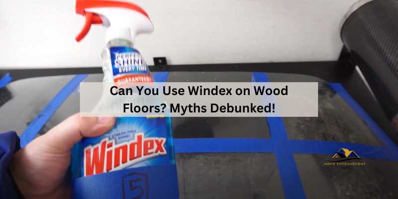 Can You Use Windex on Wood Floors