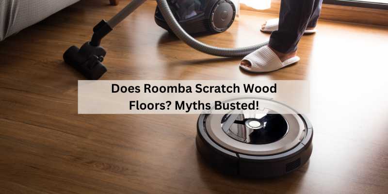 Does Roomba Scratch Wood Floors