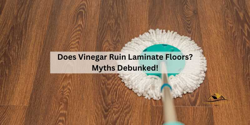 Does Vinegar Ruin Laminate Floors